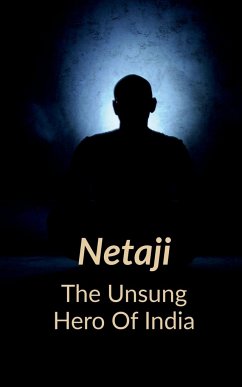NETAJI The Unsung Hero of India - Chaubey, Abhilash