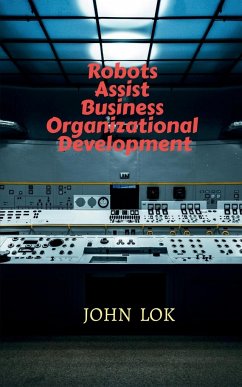 Robots Assist Business Organizational Development - Lok, John