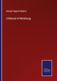 A Manual of Metallurgy