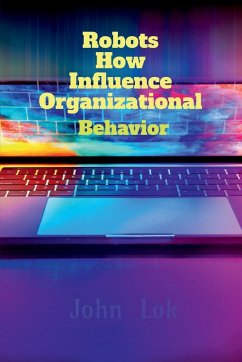 Robots How Influence Organizational - Lok, John