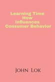 Learning Time How Influences Consumer Behavior