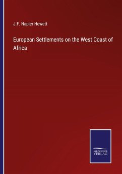European Settlements on the West Coast of Africa - Hewett, J. F. Napier