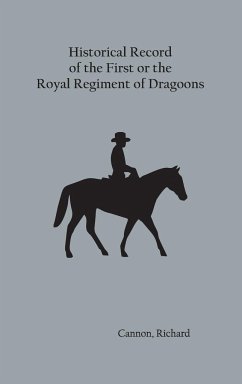 Historical Record of the First, or the Royal Regiment of Dragoons - Cannon, Richard