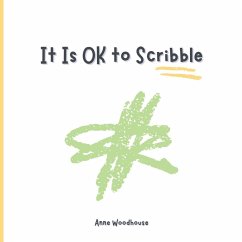 It Is OK to Scribble - Woodhouse, Anne