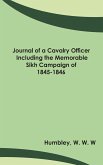 Journal of a Cavalry Officer; Including the Memorable Sikh Campaign of 1845-1846