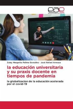 la educación universitaria y su praxis docente en tiempos de pandemia - Palima Gonzalez, Zulay Margarita;Arreaza, José Rafael