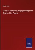 Essays on the Sacred Language, Writings and Religion of the Parsees