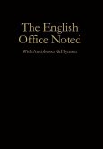 The English Office Noted with Antiphoner and Hymner