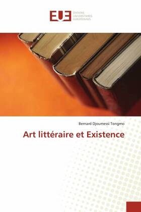 Art littéraire et Existence Art littéraire et Existence