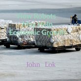 How Robots May Help Economic Growth How Robots May Help Economic Growth