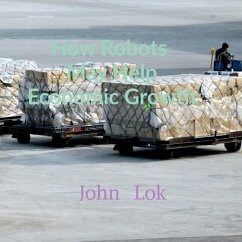 How Robots May Help Economic Growth - Lok, John