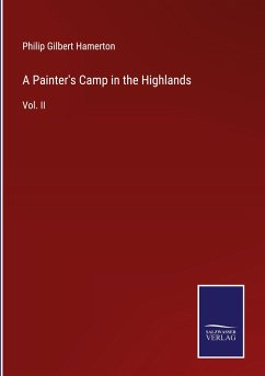 A Painter's Camp in the Highlands - Hamerton, Philip Gilbert