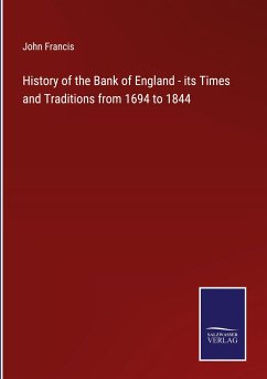 History of the Bank of England - its Times and Traditions from 1694 to 1844 - Francis, John