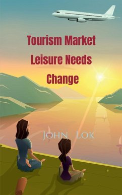 Tourism Market Leisure Needs Change - Lok, John