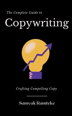 The Complete Guide to Copywriting - Ramteke, Samyak