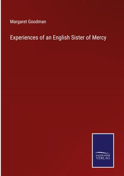 Experiences of an English Sister of Mercy - Goodman, Margaret