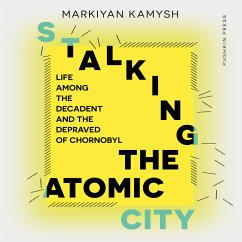 Stalking the Atomic City (MP3-Download) - Kamysh, Markiyan