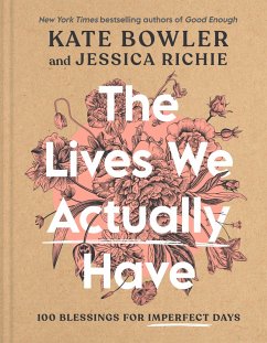 The Lives We Actually Have (eBook, ePUB) - Bowler, Kate; Richie, Jessica