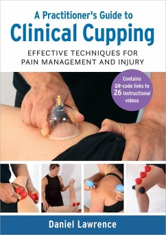 A Practitioner's Guide to Clinical Cupping (eBook, ePUB) - Lawrence, Daniel