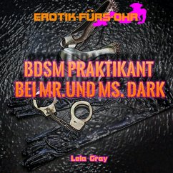 Erotik für's Ohr, BDSM Praktikant bei Mr. und Ms. Dark (MP3-Download) - Gray, Lela