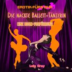 Erotik für's Ohr, Die nackte Ballett-Tänzerin - Eine BDSM-Vorführung (MP3-Download)