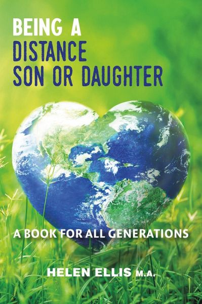 Being a Distance Son or Daughter - A Book for ALL Generations (eBook, ePUB) Being a Distance Son or Daughter - A Book for ALL Generations (eBook, ePUB)