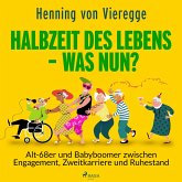 Halbzeit des Lebens - was nun? Alt-68er und Babyboomer zwischen Engagement, Zweitkarriere und Ruhestand (MP3-Download)