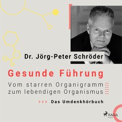 Gesunde Führung - Vom starren Organigramm zum lebendigen Organismus (MP3-Download) - Schröder, Dr. Jörg-Peter