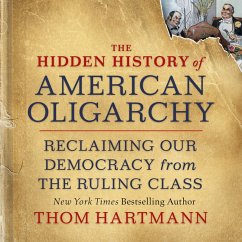 The Hidden History of American Oligarchy (MP3-Download) - Hartmann, Thom