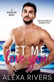 Let Me Love You (Haven Bay, #7) (eBook, ePUB)
