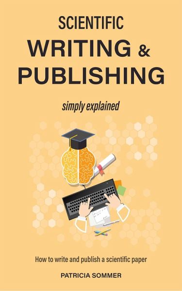 Scientific writing and publishing simply explained (eBook, ePUB) Scientific writing and publishing simply explained (eBook, ePUB)