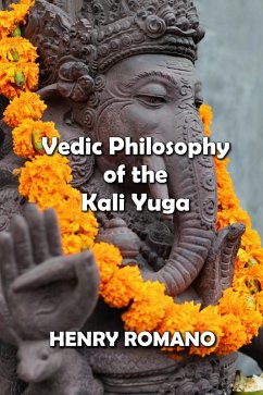 Vedic Philosophy of the Kali Yuga (eBook, ePUB) - Romano, Henry