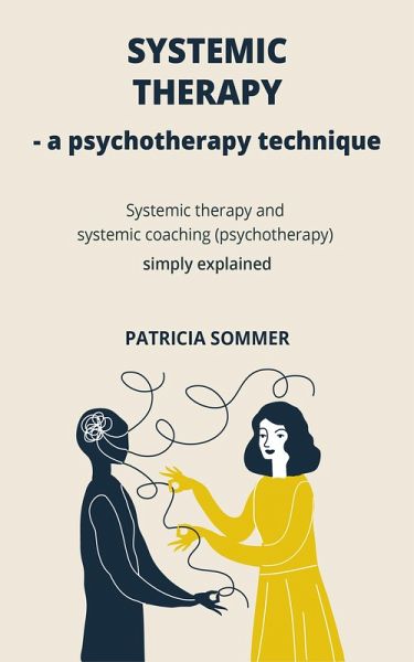Systemic therapy - A Psychotherapy technique (eBook, ePUB) Systemic therapy - A Psychotherapy technique (eBook, ePUB)