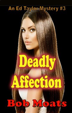 Deadly Affection (Ed Taylor Mystery Novella, #3) (eBook, ePUB) - Moats, Bob