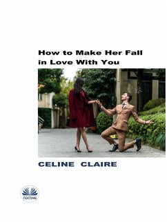 How To Make Her Fall In Love With You (eBook, ePUB) - Claire, Celine