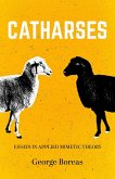 Catharses: Essays in Applied Mimetic Theory (eBook, ePUB) Catharses: Essays in Applied Mimetic Theory (eBook, ePUB)