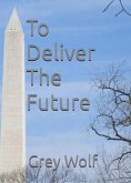 To Deliver The Future (eBook, ePUB)