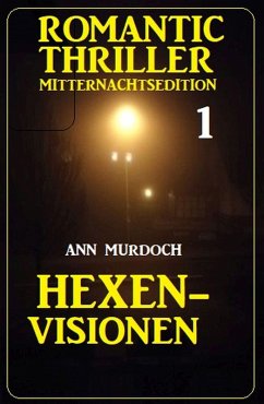 Romantic Thriller Mitternachtsedition 1: Hexenvisionen (eBook, ePUB) - Murdoch, Ann