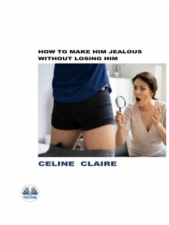 Cover How To Make Him Jealous Without Losing Him (eBook, ePUB)