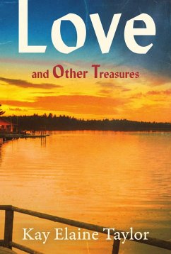 Love and Other Treasures (eBook, ePUB) - Taylor, Kay Elaine