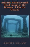 Atlantis Rediscovered: Road Found at the Bottom of Pacific Ocean? (eBook, ePUB)