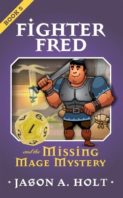 Fighter Fred and the Missing Mage Mystery (eBook, ePUB) - Holt, Jason A.