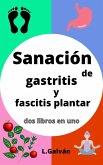 sanación de gastritis y fascitis plantar (eBook, ePUB)