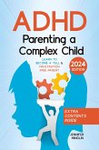 ADHD Parenting a Complex Child: Guiding Your Child with Love - A Journey to Become a Yell-Free and Frustration-Free Parent [III Edition] (eBook, ePUB)