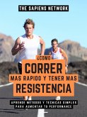 ¿Como Correr Mas Rapido Y Tener Mas Resistencia? (eBook, ePUB)