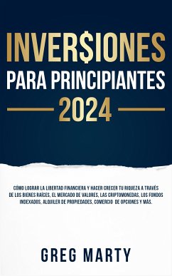 Inversiones Para Principiantes 2024 (eBook, ePUB) - Marty, Greg