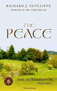 The Peace (Worlds of the Timestream: The Interregnum, #1) (eBook, ePUB) - Sutcliffe, Richard J.