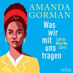 Was wir mit uns tragen – Call Us What We Carry (Gedichte) (MP3-Download) - Gorman, Amanda