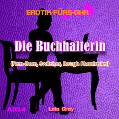 Erotik für's Ohr, Die Buchhalterin - Fem-Dom, Switcher, Rough Phantasies (MP3-Download) - Gray, Lela