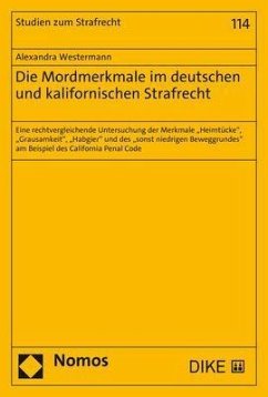 Die Mordmerkmale im deutschen und kalifornischen Strafrecht - Westermann, Alexandra